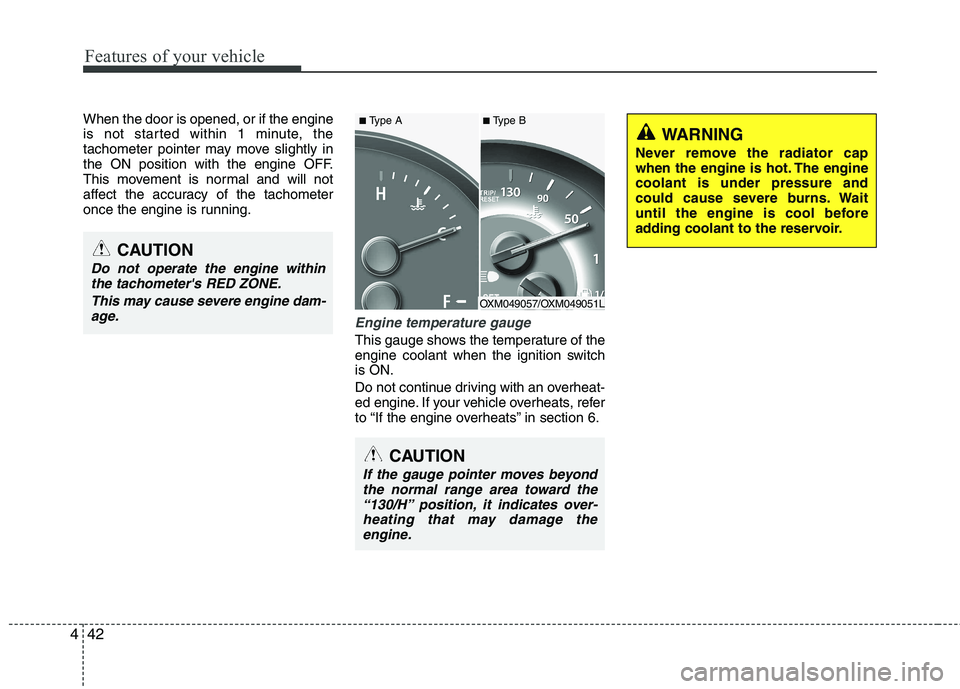 KIA SORENTO 2010 Owners Manual Features of your vehicle
42
4
When the door is opened, or if the engine
is not started within 1 minute, the
tachometer pointer may move slightly in
the ON position with the engine OFF.
This movement KIA SORENTO 2010 Owners Manual Features of your vehicle
42
4
When the door is opened, or if the engine
is not started within 1 minute, the
tachometer pointer may move slightly in
the ON position with the engine OFF.
This movement