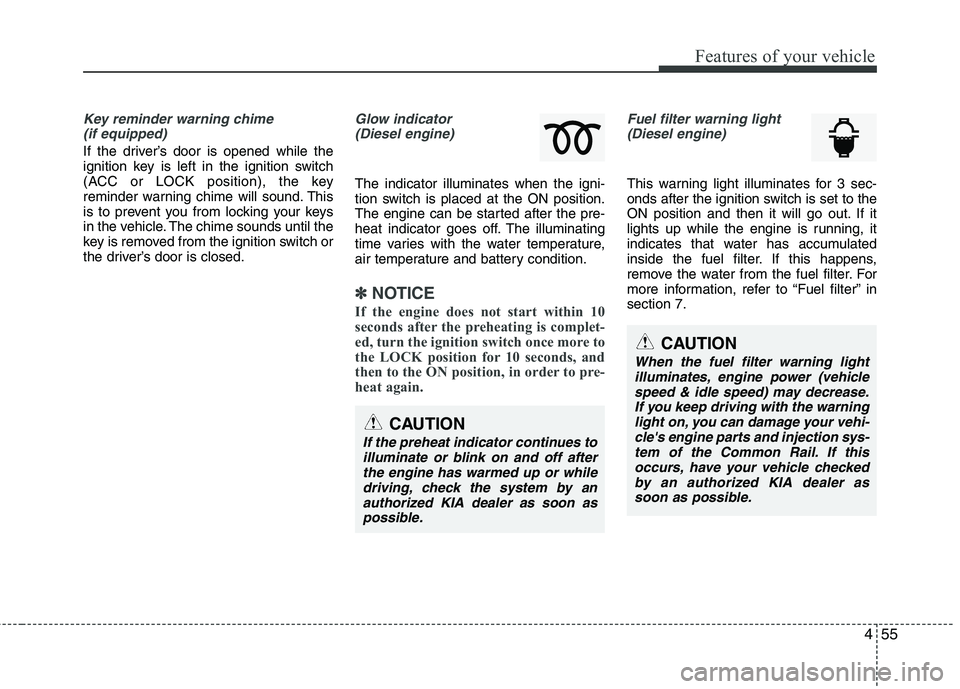 KIA SORENTO 2010 Owners Manual 455
Features of your vehicle
Key reminder warning chime (if equipped)
If the driver’s door is opened while the
ignition key is left in the ignition switch
(ACC or LOCK position), the key
reminder w KIA SORENTO 2010 Owners Manual 455
Features of your vehicle
Key reminder warning chime (if equipped)
If the driver’s door is opened while the
ignition key is left in the ignition switch
(ACC or LOCK position), the key
reminder w