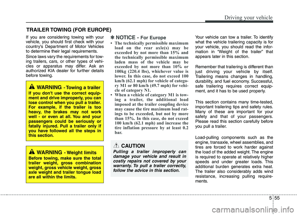 KIA SORENTO 2010  Owners Manual 555
Driving your vehicle
If you are considering towing with your 
vehicle, you should first check with your
countrys Department of Motor Vehicles
to determine their legal requirements. 
Since laws va KIA SORENTO 2010  Owners Manual 555
Driving your vehicle
If you are considering towing with your 
vehicle, you should first check with your
countrys Department of Motor Vehicles
to determine their legal requirements. 
Since laws va