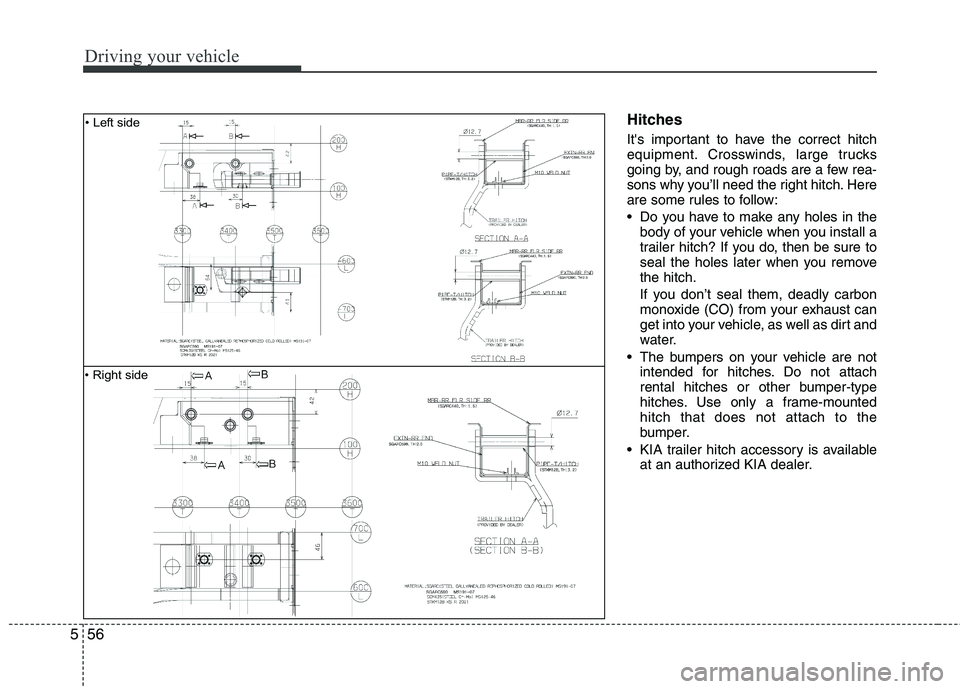KIA SORENTO 2010  Owners Manual Driving your vehicle
56
5
Hitches  
Its important to have the correct hitch 
equipment. Crosswinds, large trucks
going by, and rough roads are a few rea-
sons why you’ll need the right hitch. Here
 KIA SORENTO 2010  Owners Manual Driving your vehicle
56
5
Hitches  
Its important to have the correct hitch 
equipment. Crosswinds, large trucks
going by, and rough roads are a few rea-
sons why you’ll need the right hitch. Here