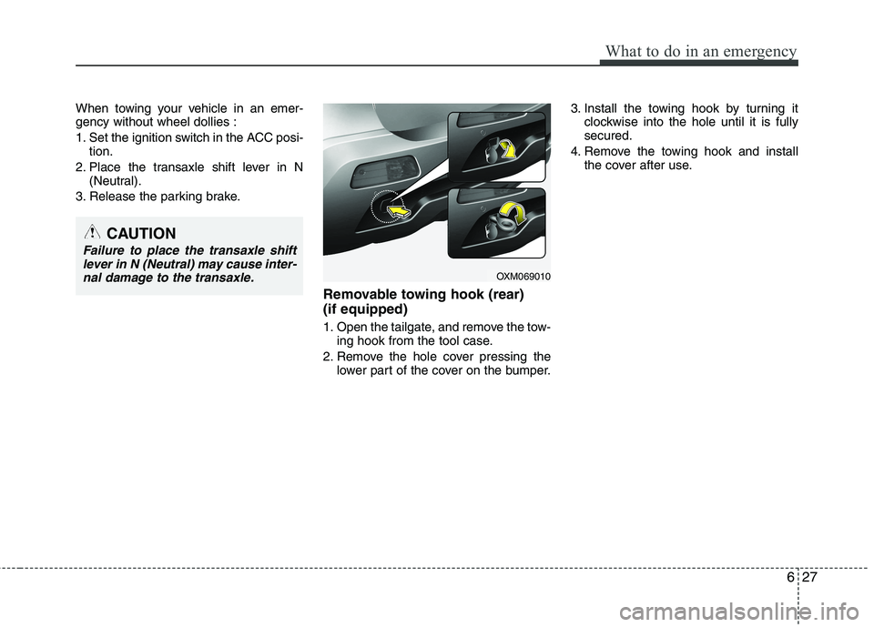KIA SORENTO 2010 Owners Manual 627
What to do in an emergency
When towing your vehicle in an emer- gency without wheel dollies :
1. Set the ignition switch in the ACC posi-tion.
2. Place the transaxle shift lever in N (Neutral).
3 KIA SORENTO 2010 Owners Manual 627
What to do in an emergency
When towing your vehicle in an emer- gency without wheel dollies :
1. Set the ignition switch in the ACC posi-tion.
2. Place the transaxle shift lever in N (Neutral).
3