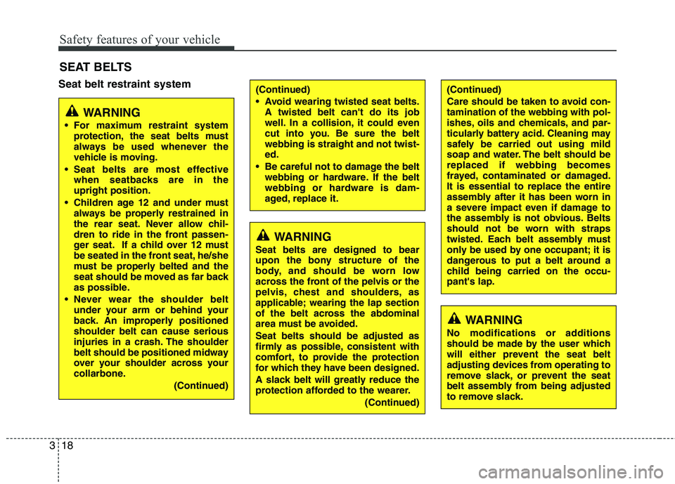 KIA SORENTO 2010 Owners Guide Safety features of your vehicle
18
3
Seat belt restraint system SEAT BELTS
WARNING
For maximum restraint system protection, the seat belts must
always be used whenever the
vehicle is moving.
Seat b KIA SORENTO 2010 Owners Guide Safety features of your vehicle
18
3
Seat belt restraint system SEAT BELTS
WARNING
For maximum restraint system protection, the seat belts must
always be used whenever the
vehicle is moving.
Seat b