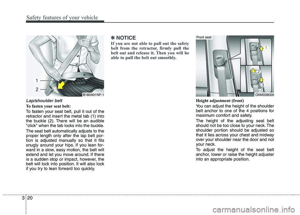 KIA SORENTO 2010 Owners Guide Safety features of your vehicle
20
3
Lap/shoulder belt
To fasten your seat belt:
To fasten your seat belt, pull it out of the
retractor and insert the metal tab (1) into
the buckle (2). There will b KIA SORENTO 2010 Owners Guide Safety features of your vehicle
20
3
Lap/shoulder belt
To fasten your seat belt:
To fasten your seat belt, pull it out of the
retractor and insert the metal tab (1) into
the buckle (2). There will b