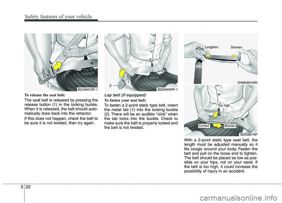KIA SORENTO 2010 Owners Guide Safety features of your vehicle
22
3
To release the seat belt:
The seat belt is released by pressing the
release button (1) in the locking buckle.When it is released, the belt should auto-
matically KIA SORENTO 2010 Owners Guide Safety features of your vehicle
22
3
To release the seat belt:
The seat belt is released by pressing the
release button (1) in the locking buckle.When it is released, the belt should auto-
matically