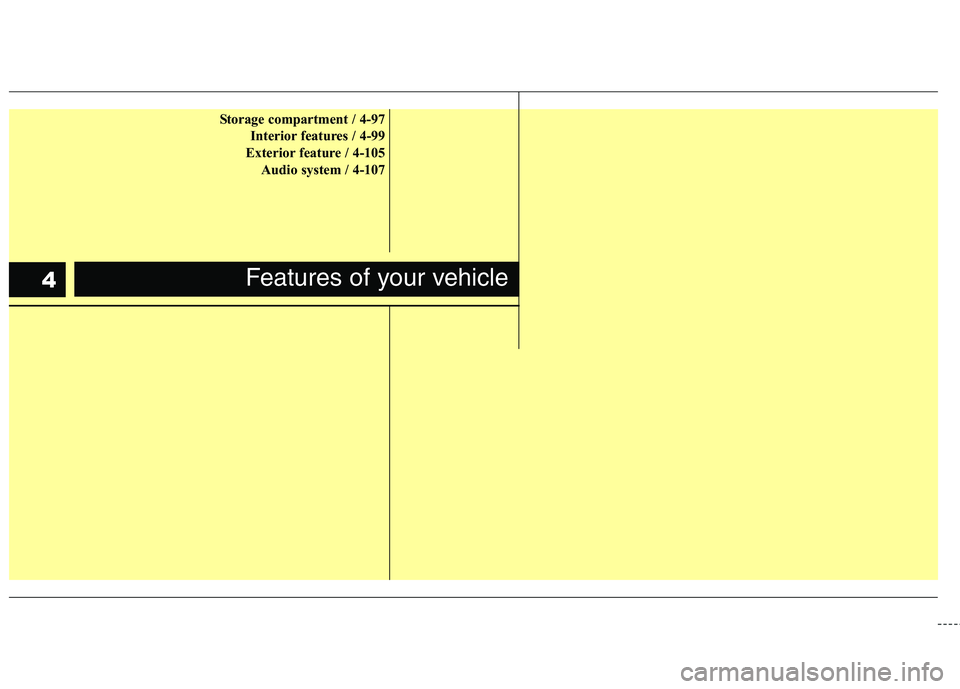 KIA SORENTO 2010 Manual PDF Storage compartment / 4-97Interior features / 4-99
Exterior feature / 4-105 Audio system / 4-107
Features of your vehicle4 KIA SORENTO 2010 Manual PDF Storage compartment / 4-97Interior features / 4-99
Exterior feature / 4-105 Audio system / 4-107
Features of your vehicle4
