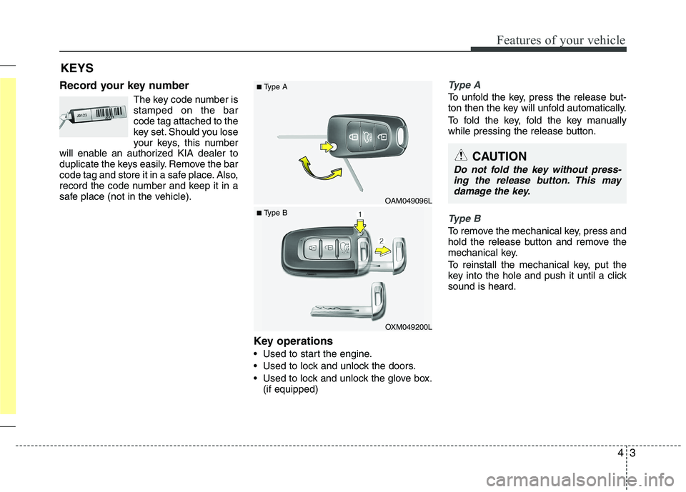 KIA SORENTO 2010 Manual PDF 43
Features of your vehicle
Record your key numberThe key code number is stamped on the barcode tag attached to the
key set. Should you lose
your keys, this number
will enable an authorized KIA dealer KIA SORENTO 2010 Manual PDF 43
Features of your vehicle
Record your key numberThe key code number is stamped on the barcode tag attached to the
key set. Should you lose
your keys, this number
will enable an authorized KIA dealer