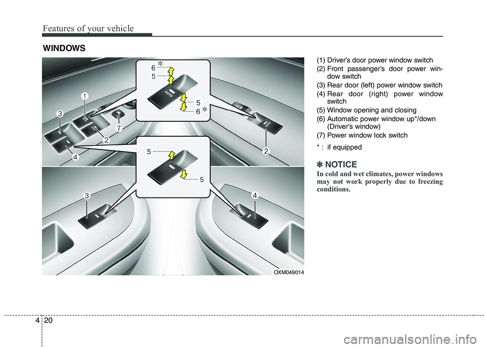 KIA SORENTO 2010 Owners Manual Features of your vehicle
20
4
(1) Driver’s door power window switch
(2) Front passenger’s door power win-
dow switch
(3) Rear door (left) power window switch(4) Rear door (right) power window
s KIA SORENTO 2010 Owners Manual Features of your vehicle
20
4
(1) Driver’s door power window switch
(2) Front passenger’s door power win-
dow switch
(3) Rear door (left) power window switch(4) Rear door (right) power window
s