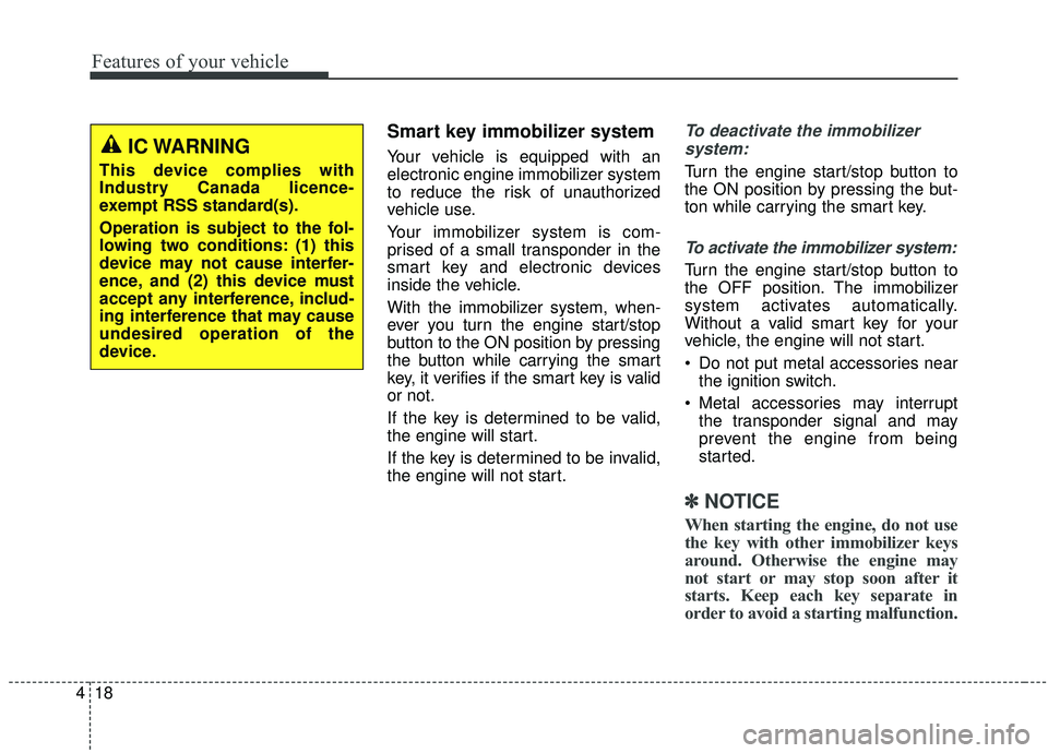 KIA SPORTAGE 2020 Owners Manual Features of your vehicle
18
4
Smart key immobilizer system
Your vehicle is equipped with an
electronic engine immobilizer system
to reduce the risk of unauthorized
vehicle use.
Your immobilizer system KIA SPORTAGE 2020 Owners Manual Features of your vehicle
18
4
Smart key immobilizer system
Your vehicle is equipped with an
electronic engine immobilizer system
to reduce the risk of unauthorized
vehicle use.
Your immobilizer system