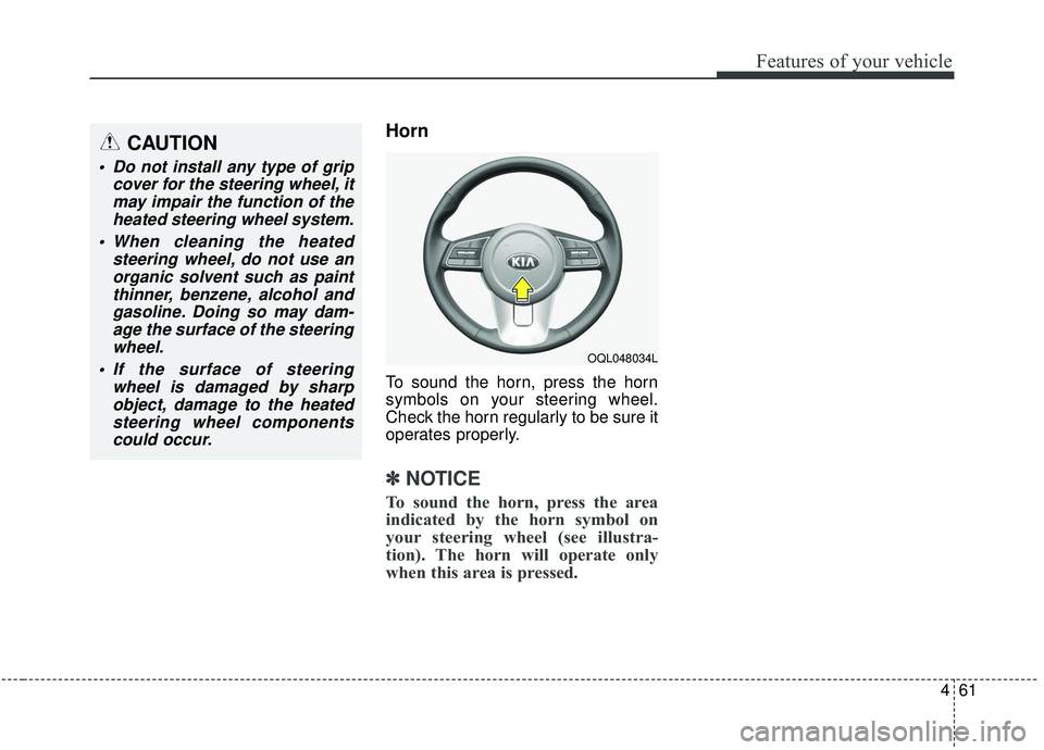 KIA SPORTAGE 2020 Owners Manual 461
Features of your vehicle
Horn
To sound the horn, press the horn
symbols on your steering wheel.
Check the horn regularly to be sure it
operates properly.
✽ ✽NOTICE
To sound the horn, press the KIA SPORTAGE 2020 Owners Manual 461
Features of your vehicle
Horn
To sound the horn, press the horn
symbols on your steering wheel.
Check the horn regularly to be sure it
operates properly.
✽ ✽NOTICE
To sound the horn, press the