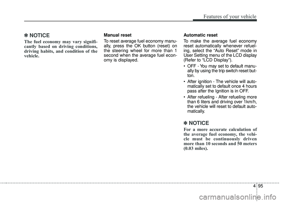 KIA SPORTAGE 2020 Owners Manual 495
Features of your vehicle
✽ ✽NOTICE
The fuel economy may vary signifi-
cantly based on driving conditions,
driving habits, and condition of the
vehicle.
Manual reset
To reset average fuel econo KIA SPORTAGE 2020 Owners Manual 495
Features of your vehicle
✽ ✽NOTICE
The fuel economy may vary signifi-
cantly based on driving conditions,
driving habits, and condition of the
vehicle.
Manual reset
To reset average fuel econo