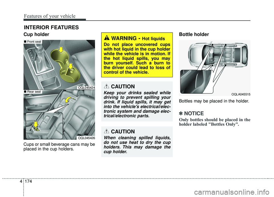 KIA SPORTAGE 2020 Owners Manual Features of your vehicle
174
4
Cup holder
Cups or small beverage cans may be
placed in the cup holders.
Bottle holder
Bottles may be placed in the holder.
✽ ✽
NOTICE
Only bottles should be placed KIA SPORTAGE 2020 Owners Manual Features of your vehicle
174
4
Cup holder
Cups or small beverage cans may be
placed in the cup holders.
Bottle holder
Bottles may be placed in the holder.
✽ ✽
NOTICE
Only bottles should be placed