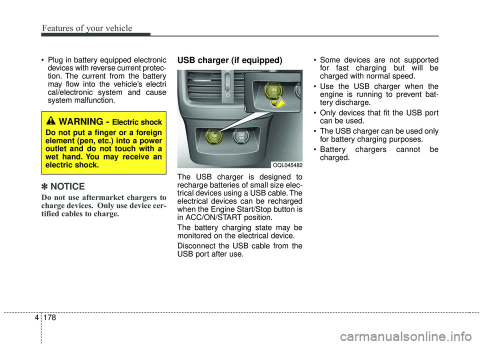 KIA SPORTAGE 2020 Owners Manual Features of your vehicle
178
4
Plug in battery equipped electronic
devices with reverse current protec-
tion. The current from the battery
may flow into the vehicle’s electri
cal/electronic system KIA SPORTAGE 2020 Owners Manual Features of your vehicle
178
4
Plug in battery equipped electronic
devices with reverse current protec-
tion. The current from the battery
may flow into the vehicle’s electri
cal/electronic system