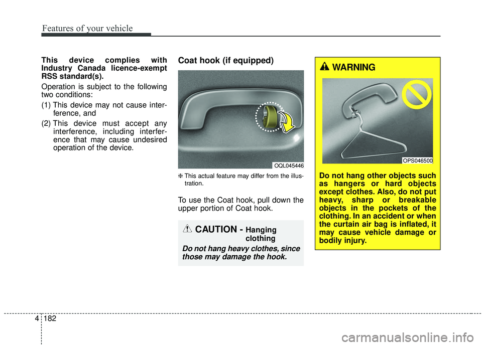 KIA SPORTAGE 2020 Owners Manual Features of your vehicle
182
4
This device complies with
Industry Canada licence-exempt
RSS standard(s).
Operation is subject to the following
two conditions:
(1) This device may not cause inter-
fere KIA SPORTAGE 2020 Owners Manual Features of your vehicle
182
4
This device complies with
Industry Canada licence-exempt
RSS standard(s).
Operation is subject to the following
two conditions:
(1) This device may not cause inter-
fere