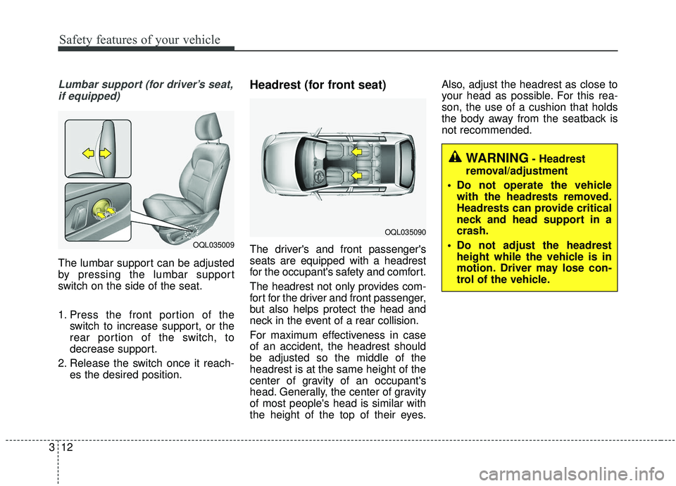 KIA SPORTAGE 2020  Owners Manual Safety features of your vehicle
12
3
Lumbar support (for driver’s seat,
if equipped)
The lumbar support can be adjusted
by pressing the lumbar support
switch on the side of the seat.
1. Press the fr