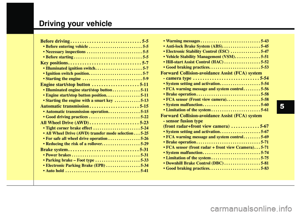 KIA SPORTAGE 2020 Owners Manual Driving your vehicle
Before driving . . . . . . . . . . . . . . . . . . . . . . . . . . . . . . 5-5
• Before entering vehicle . . . . . . . . . . . . . . . . . . . . . . . . . 5-5
. . . . . . . . . KIA SPORTAGE 2020 Owners Manual Driving your vehicle
Before driving . . . . . . . . . . . . . . . . . . . . . . . . . . . . . . 5-5
• Before entering vehicle . . . . . . . . . . . . . . . . . . . . . . . . . 5-5
. . . . . . . . .