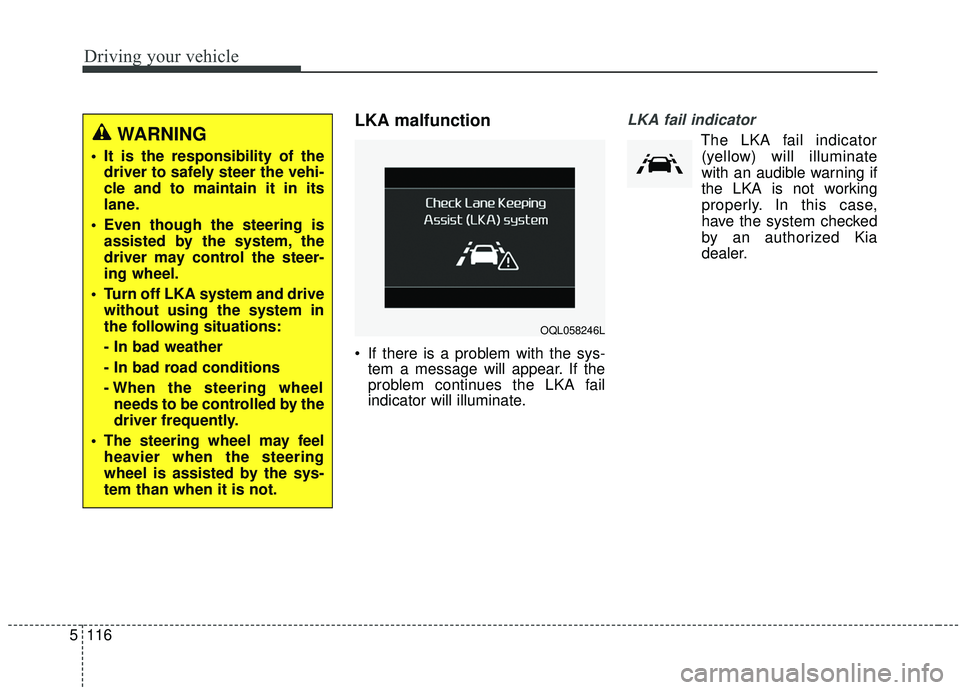 KIA SPORTAGE 2020 Owners Manual Driving your vehicle
116
5
LKA malfunction
If there is a problem with the sys-
tem a message will appear. If the
problem continues the LKA fail
indicator will illuminate.
LKA fail indicator
The LKA f KIA SPORTAGE 2020 Owners Manual Driving your vehicle
116
5
LKA malfunction
If there is a problem with the sys-
tem a message will appear. If the
problem continues the LKA fail
indicator will illuminate.
LKA fail indicator
The LKA f