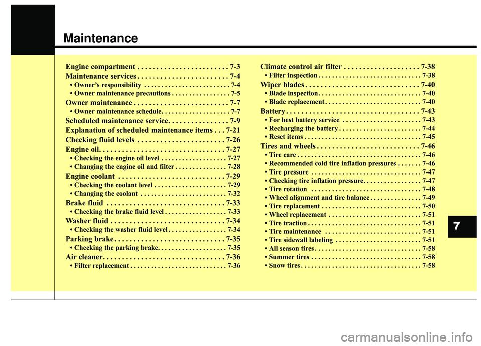 KIA SPORTAGE 2020 Owners Manual Maintenance
Engine compartment . . . . . . . . . . . . . . . . . . . . . . . . 7-3
Maintenance services . . . . . . . . . . . . . . . . . . . . . . . . 7-4
• Owner’s responsibility . . . . . . . . KIA SPORTAGE 2020 Owners Manual Maintenance
Engine compartment . . . . . . . . . . . . . . . . . . . . . . . . 7-3
Maintenance services . . . . . . . . . . . . . . . . . . . . . . . . 7-4
• Owner’s responsibility . . . . . . . .