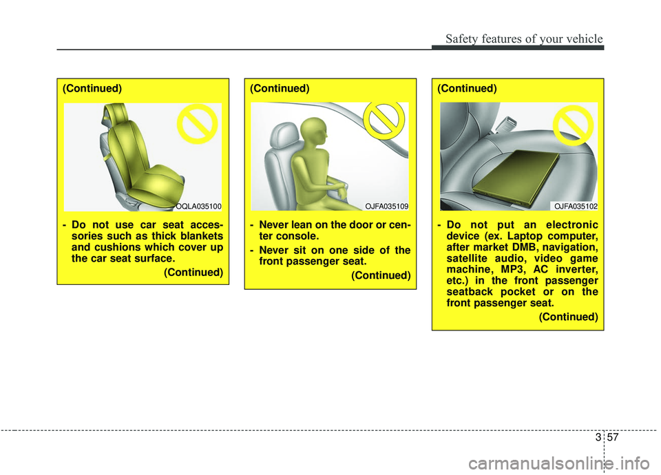 KIA SPORTAGE 2020 Manual PDF 357
Safety features of your vehicle
(Continued)
- Do not use car seat acces-sories such as thick blankets
and cushions which cover up
the car seat surface.
(Continued)(Continued)
- Never lean on the d KIA SPORTAGE 2020 Manual PDF 357
Safety features of your vehicle
(Continued)
- Do not use car seat acces-sories such as thick blankets
and cushions which cover up
the car seat surface.
(Continued)(Continued)
- Never lean on the d