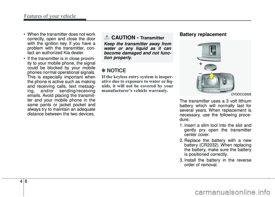 KIA SPORTAGE 2020 Owners Manual Features of your vehicle
84
When the transmitter does not workcorrectly, open and close the door
with the ignition key. If you have a
problem with the transmitter, con-
tact an authorized Kia dealer. KIA SPORTAGE 2020 Owners Manual Features of your vehicle
84
When the transmitter does not workcorrectly, open and close the door
with the ignition key. If you have a
problem with the transmitter, con-
tact an authorized Kia dealer.