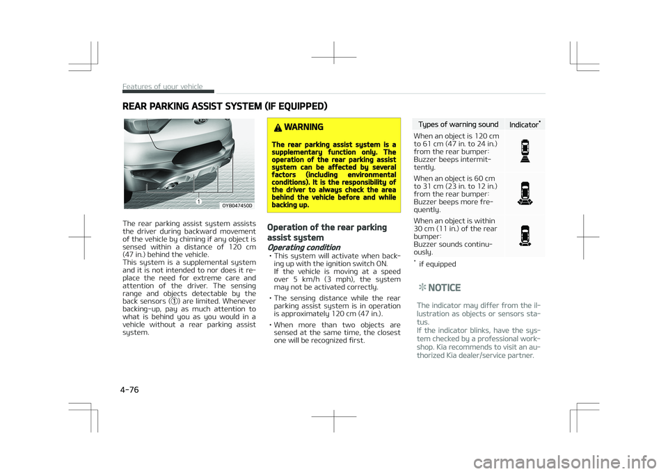 KIA STONIC 2018  Owners Manual REAR PARKING ASSIST SYSTEM (IF EQUIPPED)
�0�:�#�������%
The  rear  parking  assist  system  assists
the  driver  during  backward  movement of the vehicle by chiming if any object is
sensed  wit