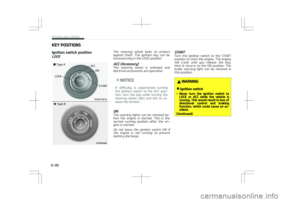 KIA STONIC 2018  Owners Manual KEY POSITIONS
Ignition switch position
LOCK
�0�:�#�������#
�5�Z�Q�F��"
�-�0�$�, �"�$�$
�0�/
�4�5�"�3�5
�¥��5�Z�Q�F��#
The  steering  wheel  locks  to  protect
against  theft.  The  ignition 