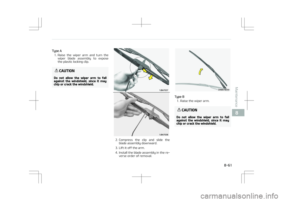 KIA STONIC 2018 Owners Manual Type A
1. Raise the wiper arm and turn the wiper blade assembly to expose
the plastic locking clip.
CAUTION
Do not allow the wiper arm to fallagainst the windshield, since it maychip or crac KIA STONIC 2018 Owners Manual Type A
1. Raise the wiper arm and turn the wiper blade assembly to expose
the plastic locking clip.
CAUTION
Do not allow the wiper arm to fallagainst the windshield, since it maychip or crac
