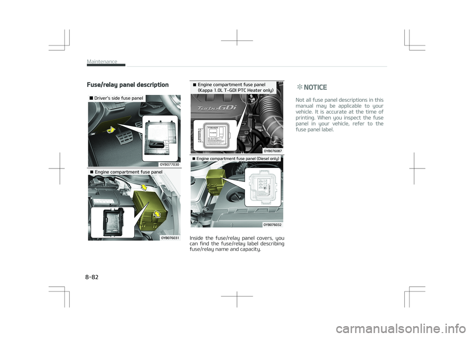 KIA STONIC 2018  Owners Manual Fuse/relay panel description
�0�:�#������
�%�S�J�W�F�SLÓ�T��T�J�E�F��G�V�T�F��Q�B�O�F�M
�¥��&�O�H�J�O�F��D�P�N�Q�B�S�U�N�F�O�U��G�V�T�F��Q�B�O�F�M
�&�O�H�J�O�F��D�P�N�Q�B�S�U�N�F�O�U�
