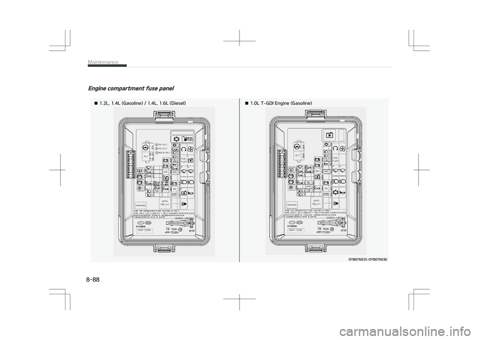KIA STONIC 2018  Owners Manual Engine compartment fuse panel
�¥�����-�
�����-��	�(�B�T�P�M�J�O�F�
�������-�
�����-��	�%�J�F�T�F�M�
 �¥�����-��5��(�%�*��&�O�H�J�O�F��	�(�B�T�P�M�J�O�F�

 
Maintenance  

