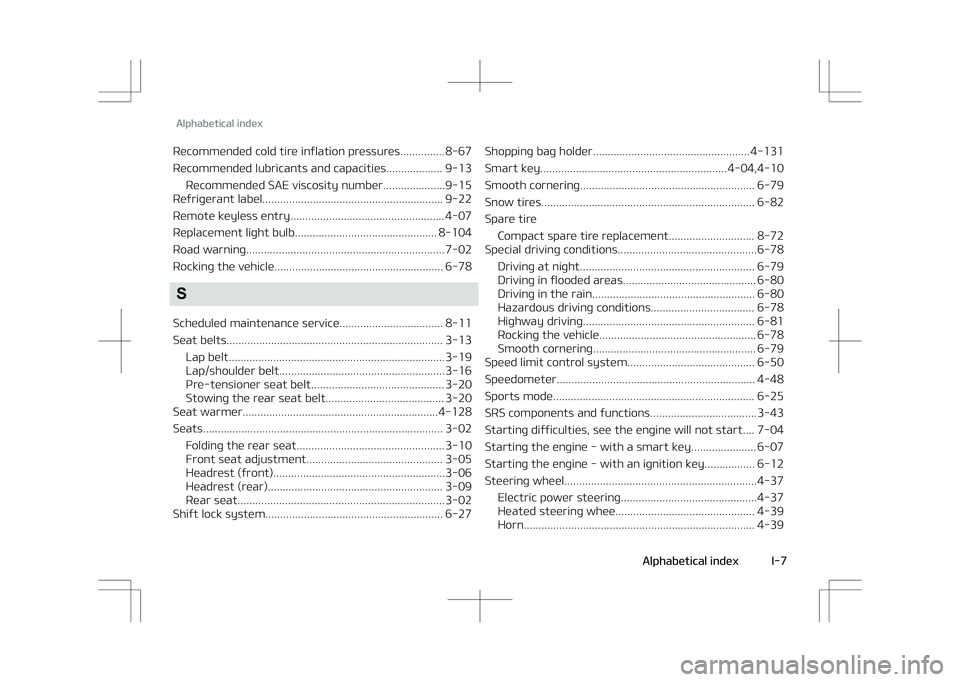KIA STONIC 2018  Owners Manual Recommended cold tire inýlation pressures............... 8-67 
Recommended lubricants and capacities................... 9-13Recommended SAE viscosity number.....................9-15
Reýriþerant lab