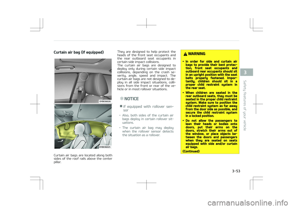 KIA STONIC 2018 Manual PDF Curtain air bag (if equipped)
Curtain air bags are located along both
sides of the roof rails above the center pillar. They are designed to help protect the
heads of the front s KIA STONIC 2018 Manual PDF Curtain air bag (if equipped)
Curtain air bags are located along both
sides of the roof rails above the center pillar. They are designed to help protect the
heads of the front s