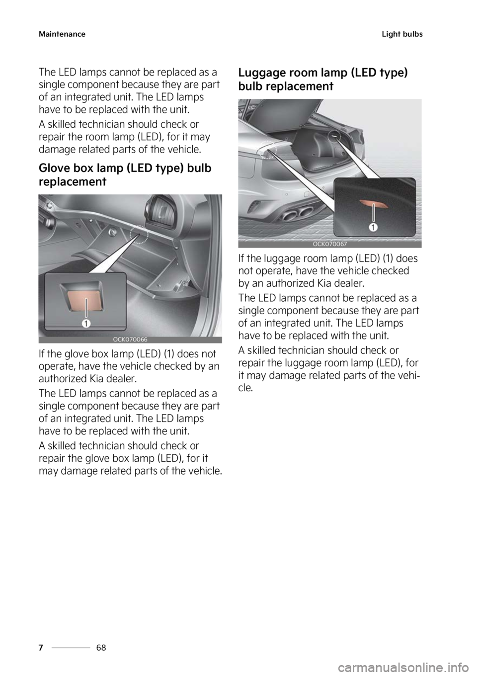 KIA STINGER 2023  Owners Manual �.�B�J�O�U�F�O�B�O�D�F
��
�
�-�J�H�I�U��C�V�M�C�T
�5�I�F��-�&�%��M�B�N�Q�T��D�B�O�O�P�U ��C�F��S�F�Q�M�B�D�F�E��B�T��B�
�T�J�O�H�M�F��D�P�N�Q�P�O�F�O�U��C�F�D�B�V�T�F��U�I�F�Z��B�S�F�