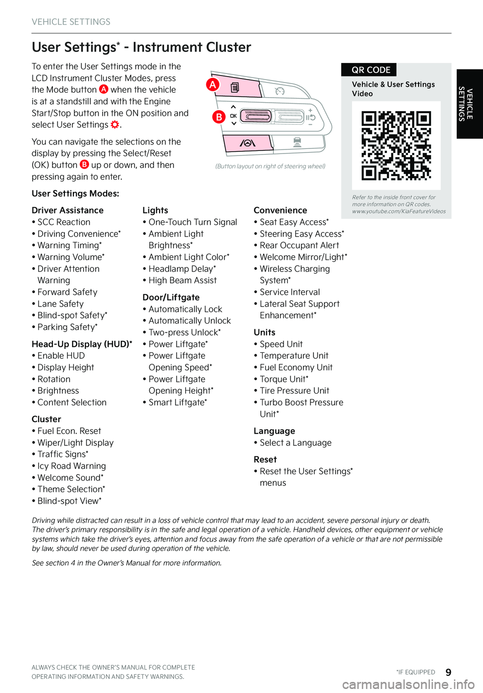 KIA STINGER 2023 Features and Functions Guide VEHICLE SETTINGS
VEHICLE SETTINGS
ALWAYS CHECK THE OWNER ’S MANUAL FOR COMPLETE OPER ATING INFORMATION AND SAFET Y WARNINGS . *IF EQUIPPED9
To enter the User Settings mode in the LCD Instrument Clu KIA STINGER 2023 Features and Functions Guide VEHICLE SETTINGS
VEHICLE SETTINGS
ALWAYS CHECK THE OWNER ’S MANUAL FOR COMPLETE OPER ATING INFORMATION AND SAFET Y WARNINGS . *IF EQUIPPED9
To enter the User Settings mode in the LCD Instrument Clu