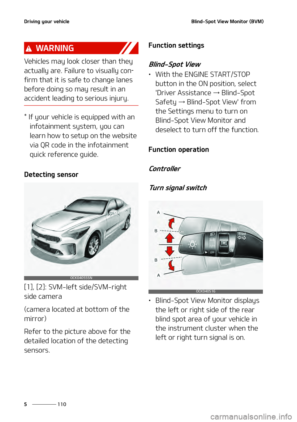 KIA STINGER 2022  Owners Manual �%�S�J�W �J�O�H ��Z �P�V �S��W �F�I�J�D�M�F
���
�
�# �M�J�O�E� �4�Q�P�U��7 �J�F�X��. �P�O�J�U�P�S ��	 �# �7 �.�

�8 �"�3 �/ �*�/�(
�7 �F�I�J�D�M�F�T��N�B�Z��M�P�P�L��D�M�P�T�F�S��U�I�B�O