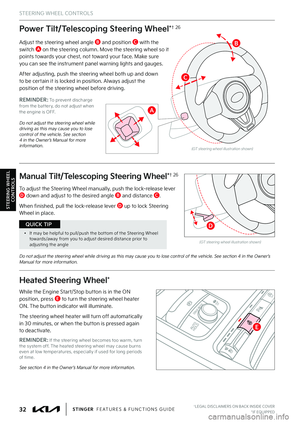 KIA STINGER 2022  Features and Functions Guide STEERING WHEEL CONTROLS
STEERING WHEEL 
CONTROLS
(GT steering wheel illustration shown)
(GT steering wheel illustration shown)
Manual Tilt/Telescoping Steering Wheel*† 26
To adjust the Steering Whee