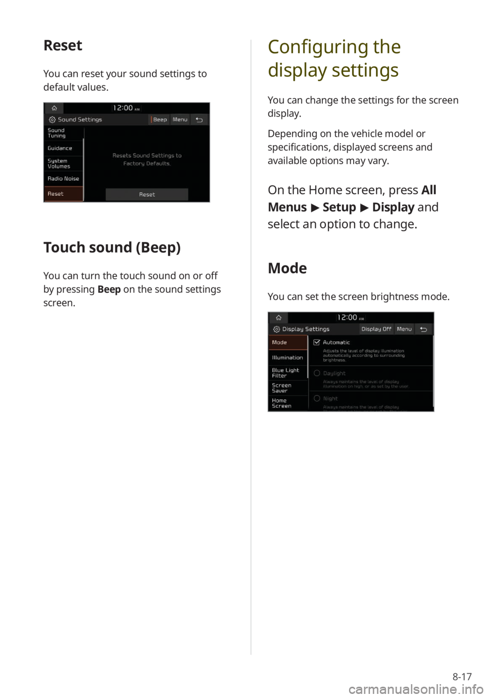 KIA STINGER 2022 Quick Start Guide Base Audio 8-17
Configuring the
display settings
You can change the settings for the screen
display.
Depending on the vehicle model or
specifications, displayed screens and
available options may vary.
On the KIA STINGER 2022 Quick Start Guide Base Audio 8-17
Configuring the
display settings
You can change the settings for the screen
display.
Depending on the vehicle model or
specifications, displayed screens and
available options may vary.
On the