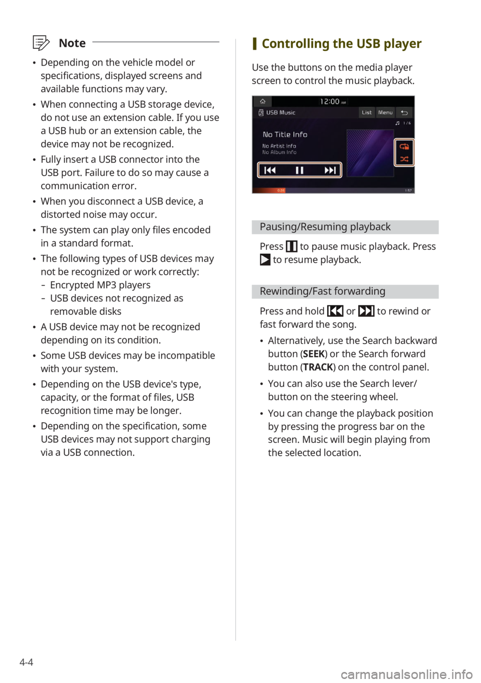 KIA STINGER 2022 Quick Start Guide Base Audio 4-4
\333Note
\225Depending on the vehicle model or
specifications, displayed screens and
available functions may vary.
\225When connecting a USB storage device,
do not use an extension cable. If KIA STINGER 2022 Quick Start Guide Base Audio 4-4
\333Note
\225Depending on the vehicle model or
specifications, displayed screens and
available functions may vary.
\225When connecting a USB storage device,
do not use an extension cable. If