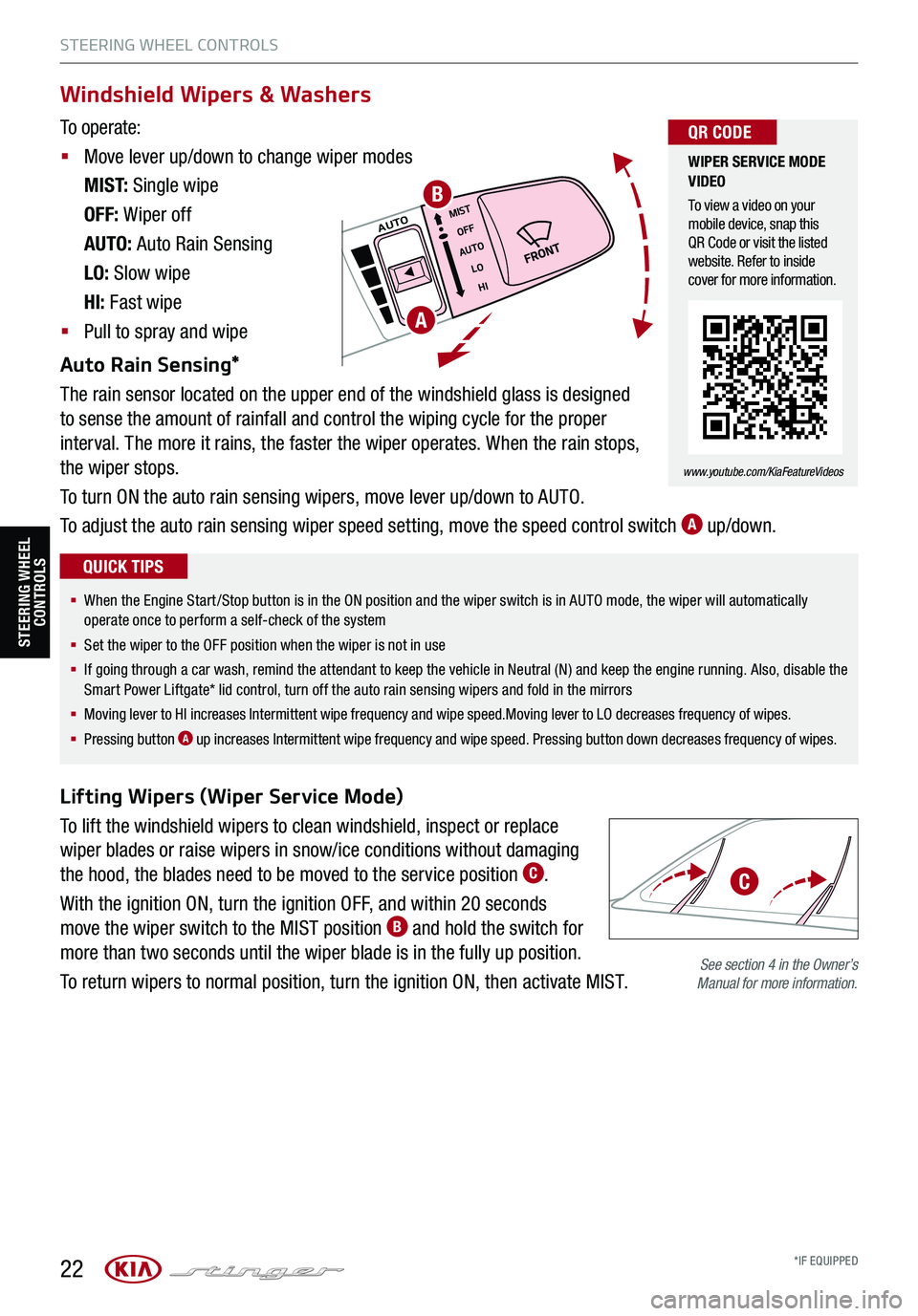 KIA STINGER 2021 Features and Functions Guide 22
STEERING WHEEL CONTROLS
STEERING WHEEL CONTROLS
MISTOFF
AUTO LOHIAUTO
Lifting Wipers (Wiper Service Mode)
To lift the windshield wipers to clean windshield, inspect or replace
wiper blades or rais KIA STINGER 2021 Features and Functions Guide 22
STEERING WHEEL CONTROLS
STEERING WHEEL CONTROLS
MISTOFF
AUTO LOHIAUTO
Lifting Wipers (Wiper Service Mode)
To lift the windshield wipers to clean windshield, inspect or replace
wiper blades or rais