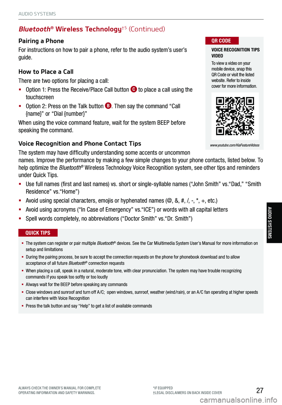 KIA STINGER 2021 Features and Functions Guide 27
§ The system can register or pair multiple Bluetooth® devices. See the Car Miultimedia System User’s Manual for more information on setup and limitations
§ During the pairing process, be s KIA STINGER 2021 Features and Functions Guide 27
§ The system can register or pair multiple Bluetooth® devices. See the Car Miultimedia System User’s Manual for more information on setup and limitations
§ During the pairing process, be s