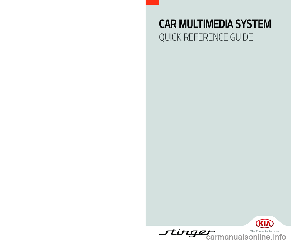 KIA STINGER 2020  Navigation System Quick Reference Guide J5MS7-BD005
CAR MULTIMEDIA SYSTEM  
QUICK REFERENCE GUIDE
BD7
(영어 | 미국) 표준5 