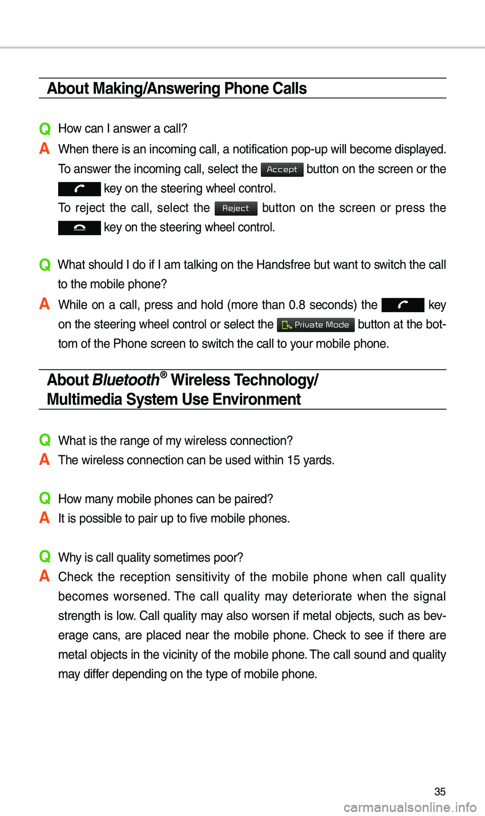 KIA STINGER 2020  Navigation System Quick Reference Guide 35
\bbout Making/\bnswering Phone Calls
Q How can I answer a ca\b\b?
\b When there is an i\unco\fing ca\b\b, a noti\ufication pop-up wi\b\b\u beco\fe disp\bayed. To answer the inco\fing ca\b\b, se\bec