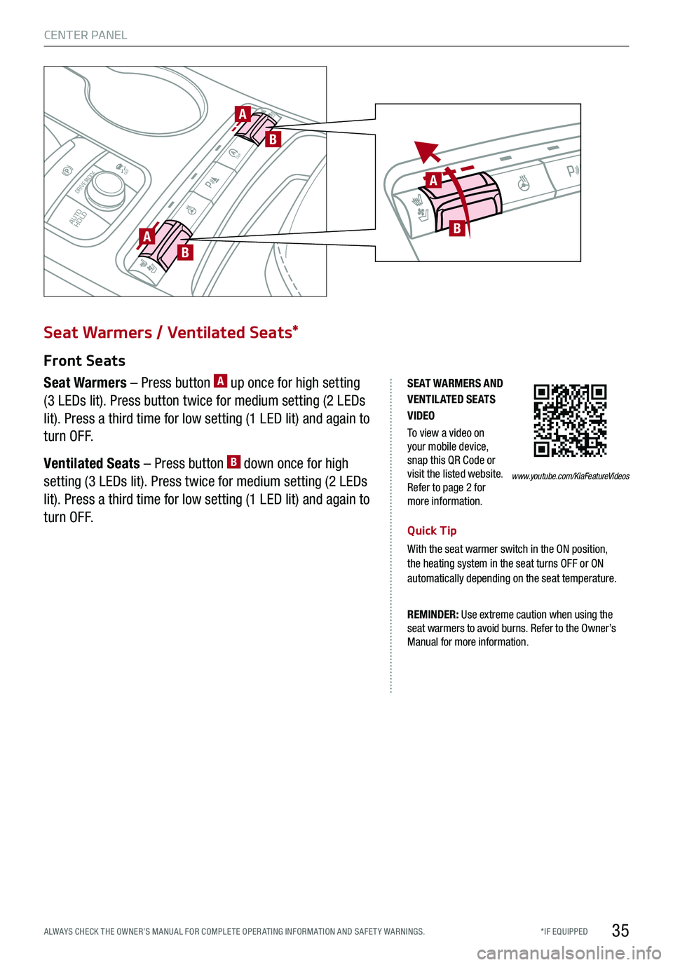 KIA STINGER 2018 Features and Functions Guide *IF EQUIPPED ALWAYS CHECK THE OWNER’S MANUAL FOR COMPLE TE OPER ATING INFORMATION AND SAFE T Y WARNINGS.35
CENTER PANEL
SE AT WARMERS AND V ENTIL ATED SE AT S VIDEO
To view a video on your mobile de KIA STINGER 2018 Features and Functions Guide *IF EQUIPPED ALWAYS CHECK THE OWNER’S MANUAL FOR COMPLE TE OPER ATING INFORMATION AND SAFE T Y WARNINGS.35
CENTER PANEL
SE AT WARMERS AND V ENTIL ATED SE AT S VIDEO
To view a video on your mobile de