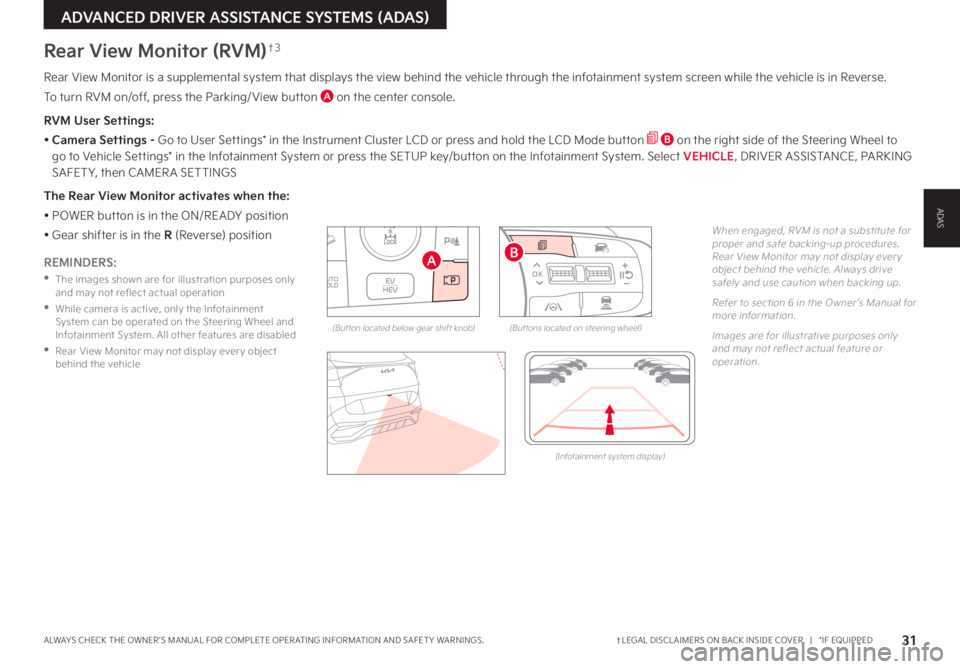 KIA SPORTAGE PHEV 2023 Features and Functions Guide 31†LEGAL DISCL AIMERS ON BACK INSIDE COVER | *IF EQUIPPEDALWAYS CHECK THE OWNER ’S MANUAL FOR COMPLETE OPER ATING INFORMATION AND SAFET Y WARNINGS
ADVANCED DRIVER ASSISTANCE SYSTEMS (ADAS)
R KIA SPORTAGE PHEV 2023 Features and Functions Guide 31†LEGAL DISCL AIMERS ON BACK INSIDE COVER | *IF EQUIPPEDALWAYS CHECK THE OWNER ’S MANUAL FOR COMPLETE OPER ATING INFORMATION AND SAFET Y WARNINGS
ADVANCED DRIVER ASSISTANCE SYSTEMS (ADAS)
R