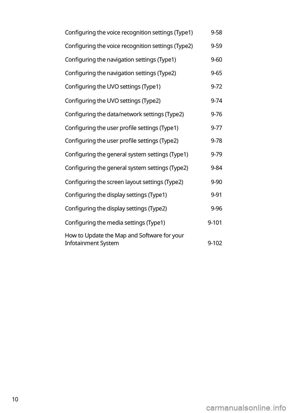 KIA SPORTAGE PHEV 2023 Navigation System Quick Reference Guide 10
Configuring the voice recognition settings (Type1) 9-58
Configuring the voice recognition settings (Type2) 9-59
Configuring the navigation settings (Type1) 9-60
Configuring the navigation settings KIA SPORTAGE PHEV 2023 Navigation System Quick Reference Guide 10
Configuring the voice recognition settings (Type1) 9-58
Configuring the voice recognition settings (Type2) 9-59
Configuring the navigation settings (Type1) 9-60
Configuring the navigation settings