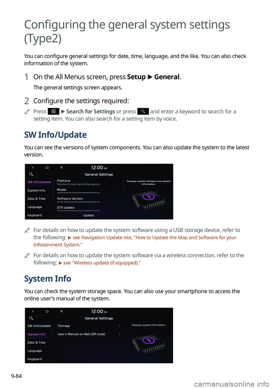 KIA SPORTAGE PHEV 2023 Navigation System Quick Reference Guide 9-84
Configuring the general system settings
(Type2)
You can configure general settings for date, time, language, and the like. You can also check
information of the system.
1 On the All Menus scree KIA SPORTAGE PHEV 2023 Navigation System Quick Reference Guide 9-84
Configuring the general system settings
(Type2)
You can configure general settings for date, time, language, and the like. You can also check
information of the system.
1 On the All Menus scree