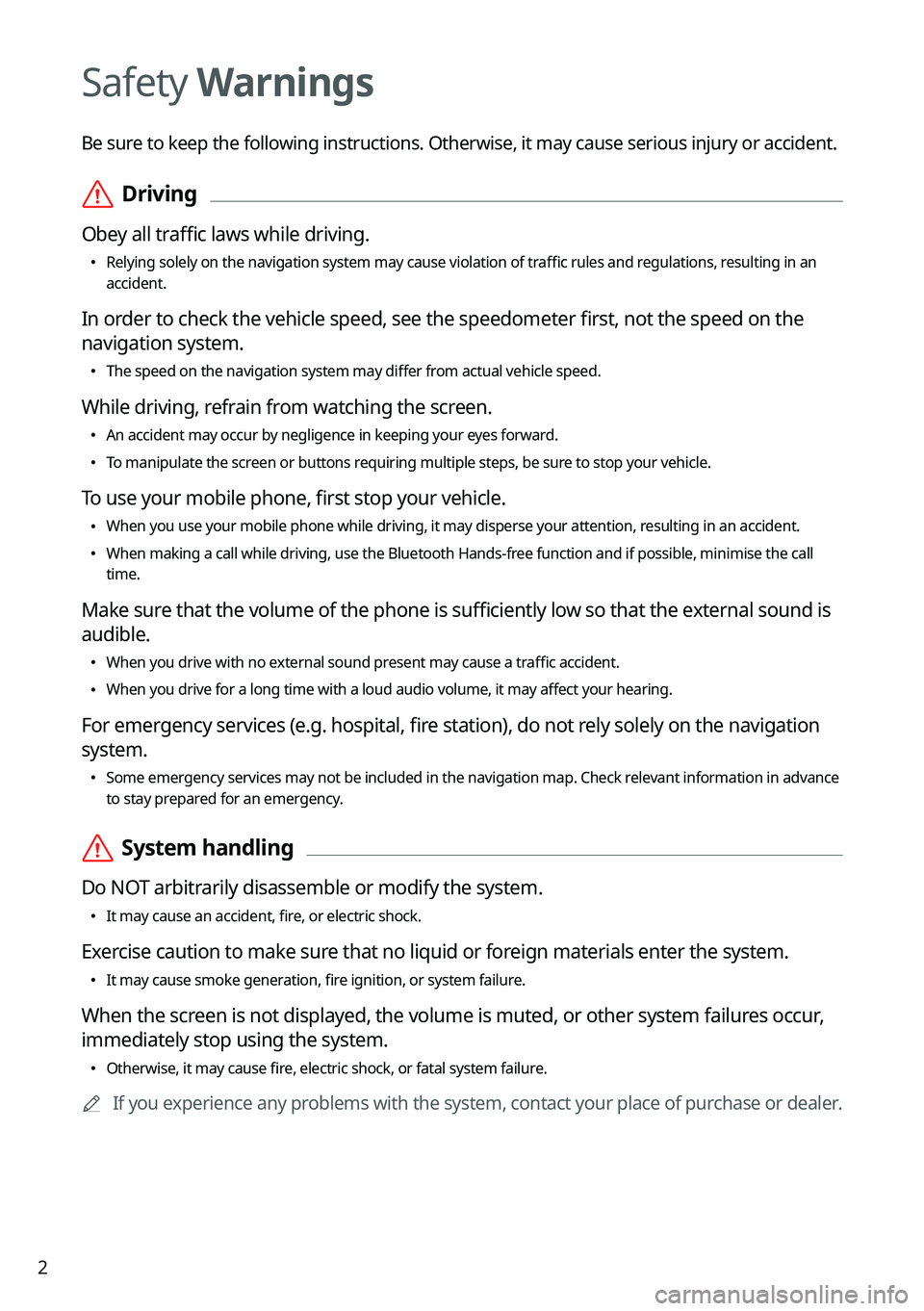 KIA SPORTAGE PHEV 2023  Navigation System Quick Reference Guide 2
Safety Warnings
Be sure to keep the following instructions. Otherwise, it may cause serious injury or accident.
 ÝDriving
Obey all traffic laws while driving.
 •
Relying solely on the navigation 