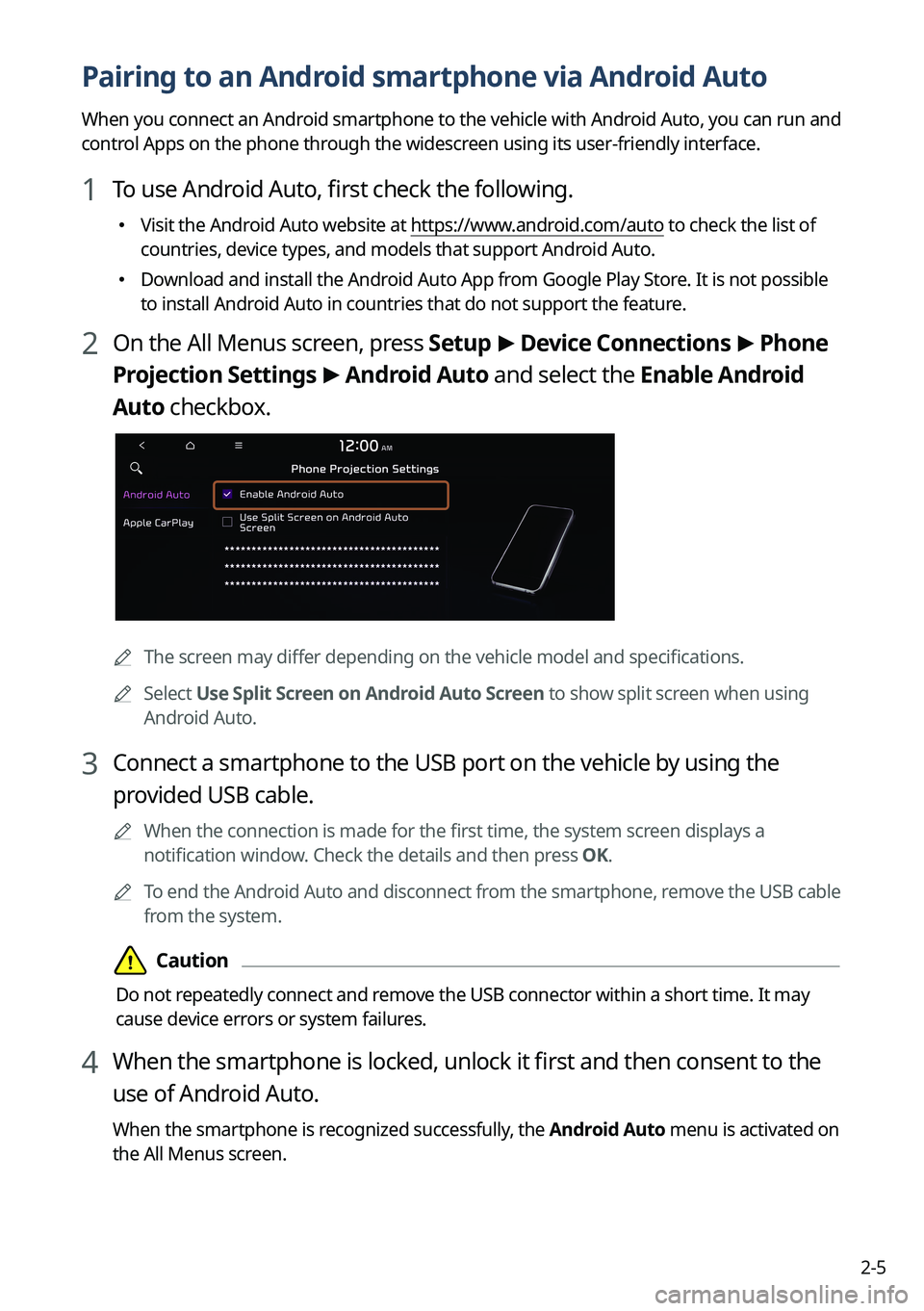 KIA SPORTAGE PHEV 2023  Navigation System Quick Reference Guide 2-5
Pairing to an Android smartphone via Android Auto
When you connect an Android smartphone to the vehicle with Android Auto, you can run and 
control Apps on the phone through the widescreen using i