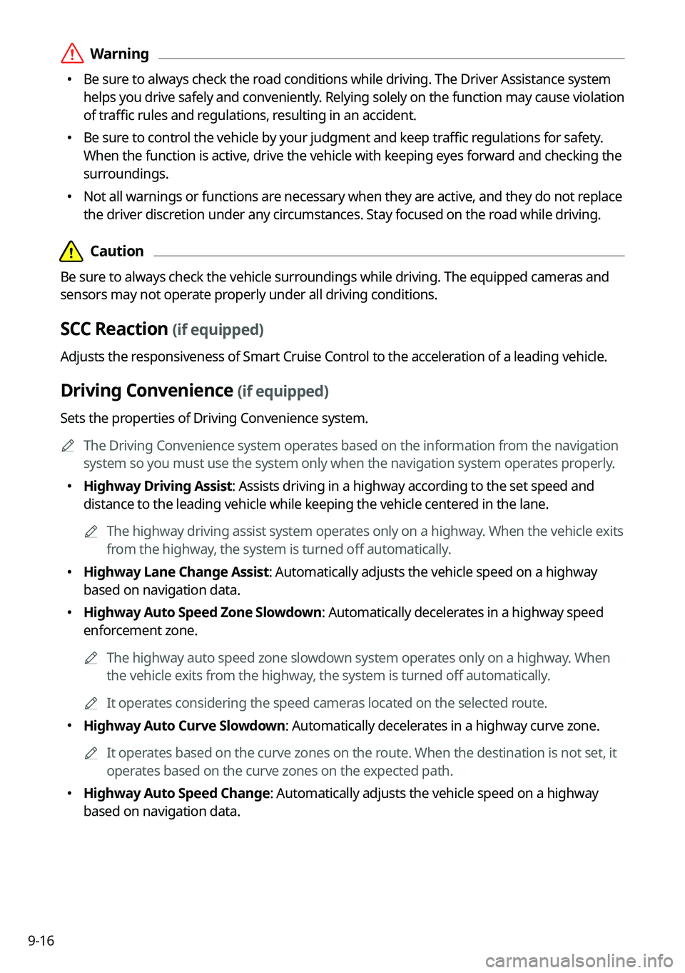 KIA SPORTAGE HYBRID 2023  Navigation System Quick Reference Guide 9-16
 ÝWarning
 Be sure to always check the road conditions while driving. The Driver Assistance system 
helps you drive safely and conveniently. Relying solely on the function may cause violati