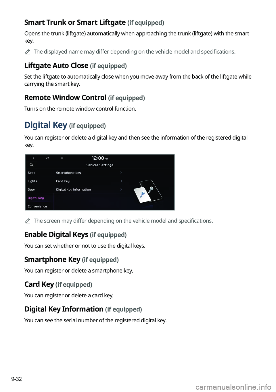 KIA SPORTAGE HYBRID 2023 Navigation System Quick Reference Guide 9-32
Smart Trunk or Smart Liftgate (if equipped)
Opens the trunk (liftgate) automatically when approaching the trunk (liftgate) with the smart
key.
A
The displayed name may differ depending on the v KIA SPORTAGE HYBRID 2023 Navigation System Quick Reference Guide 9-32
Smart Trunk or Smart Liftgate (if equipped)
Opens the trunk (liftgate) automatically when approaching the trunk (liftgate) with the smart
key.
A
The displayed name may differ depending on the v