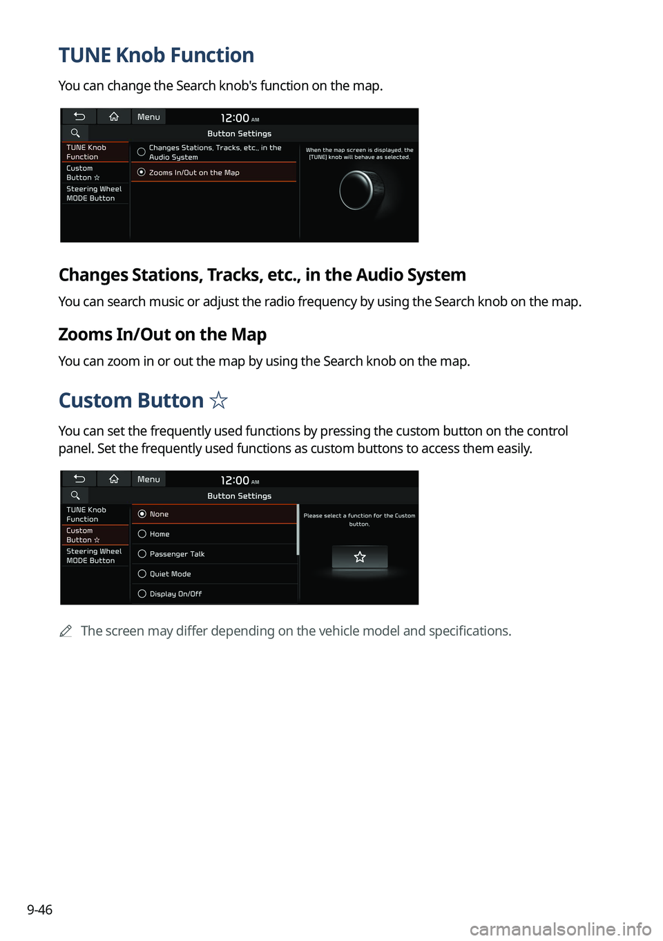 KIA SPORTAGE HYBRID 2023 Navigation System Quick Reference Guide 9-46
TUNE Knob Function
You can change the Search knob's function on the map.
Changes Stations, Tracks, etc., in the Audio System
You can search music or adjust the radio frequency by using the Se KIA SPORTAGE HYBRID 2023 Navigation System Quick Reference Guide 9-46
TUNE Knob Function
You can change the Search knob's function on the map.
Changes Stations, Tracks, etc., in the Audio System
You can search music or adjust the radio frequency by using the Se