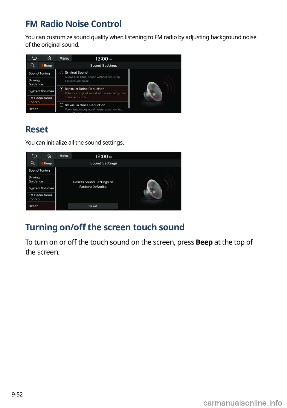 KIA SPORTAGE HYBRID 2023 Navigation System Quick Reference Guide 9-52
FM Radio Noise Control
You can customize sound quality when listening to FM radio by adjusting background noise
of the original sound.
Reset
You can initialize all the sound settings.
Turning on KIA SPORTAGE HYBRID 2023 Navigation System Quick Reference Guide 9-52
FM Radio Noise Control
You can customize sound quality when listening to FM radio by adjusting background noise
of the original sound.
Reset
You can initialize all the sound settings.
Turning on